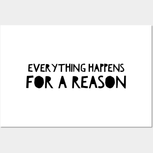 Everything happens for a reason Posters and Art